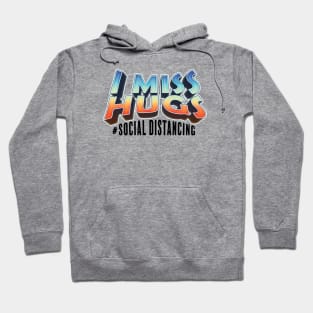 I Miss Hugs, Social Distancing T-shirt, Covid19 Design Hoodie